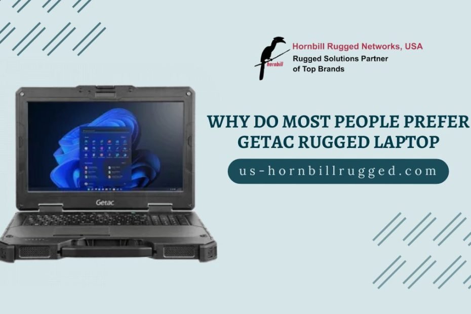 Why Do Most People Prefer Getac Rugged Laptop