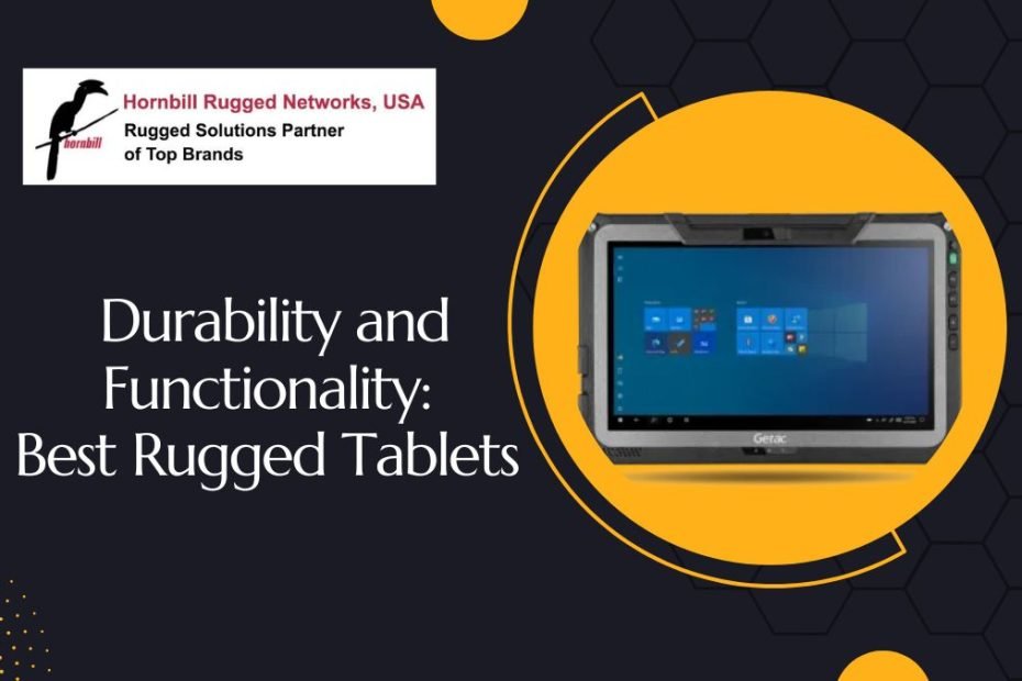 Durability and Functionality: Best Rugged Tablets