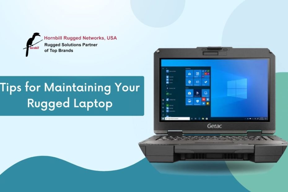 Tips for Maintaining Your Rugged Laptops