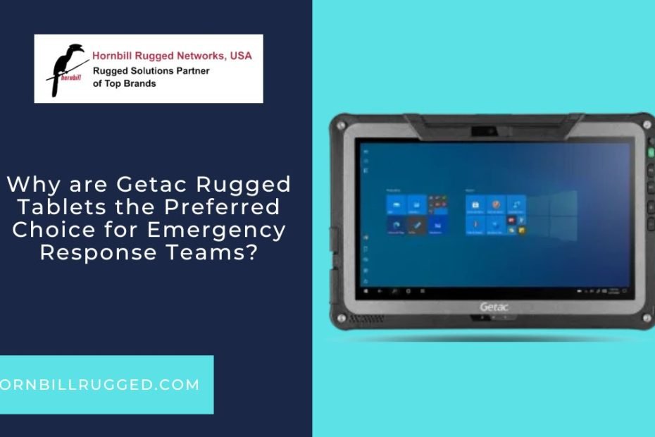 Why are Getac Rugged Tablets the Preferred Choice